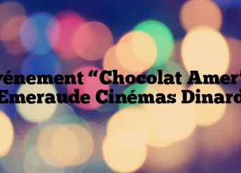 Evénement “Chocolat Amer” – Emeraude Cinémas Dinard
