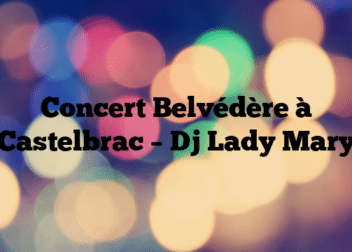 Concert Belvédère à Castelbrac – Dj Lady Mary
