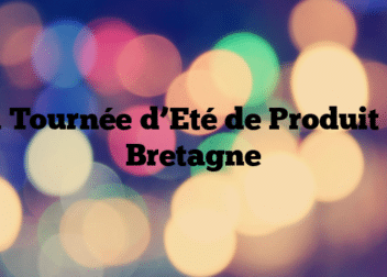 La Tournée d’Eté de Produit en Bretagne