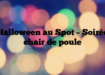 Halloween au Spot – Soirée chair de poule