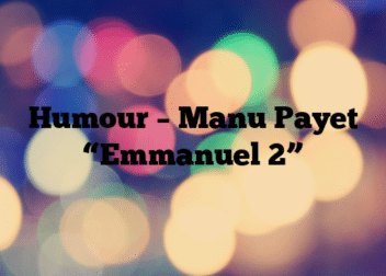 Humour – Manu Payet “Emmanuel 2”