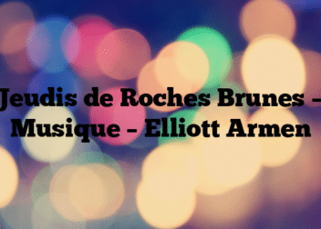 Jeudis de Roches Brunes – Musique – Elliott Armen