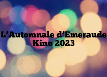 L’Automnale d’Emeraude Kino 2023